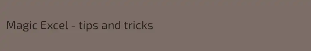 Magic Excel - tips and tricks